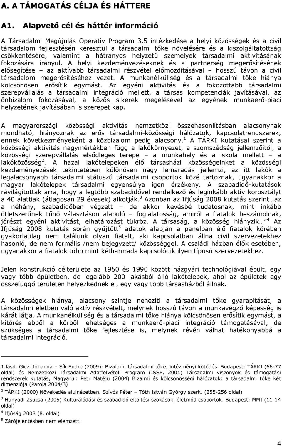 aktivitásának fokozására irányul.