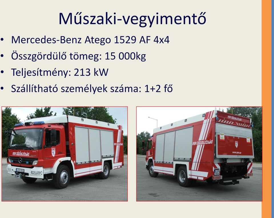 tömeg: 15 000kg Teljesítmény: 213