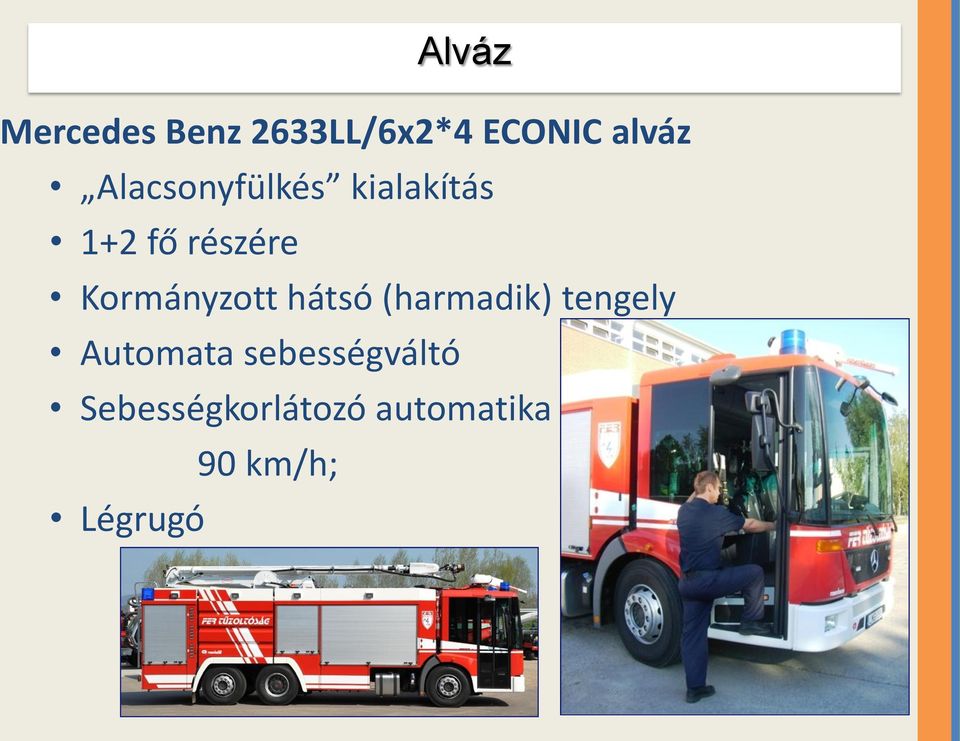 Kormányzott hátsó (harmadik) tengely Automata