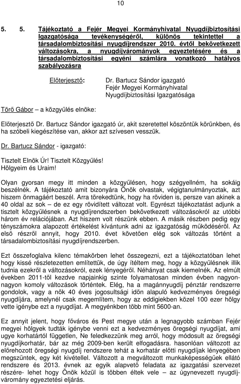 Bartucz Sándor igazgató Fejér Megyei Kormányhivatal Nyugdíjbiztosítási Igazgatósága Elıterjesztı Dr.
