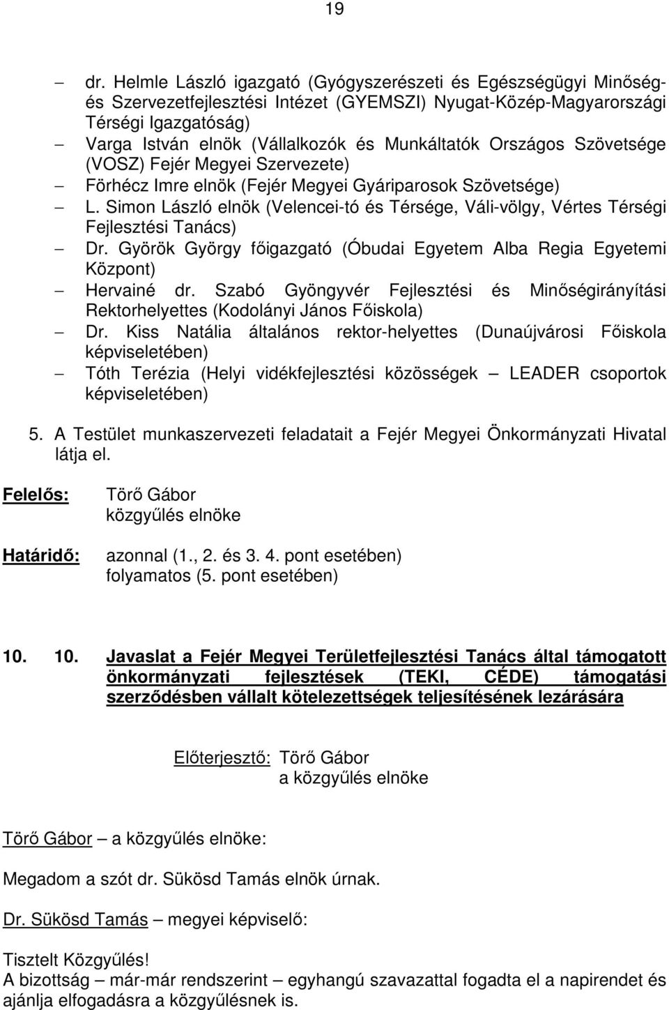 Országos Szövetsége (VOSZ) Fejér Megyei Szervezete) Förhécz Imre elnök (Fejér Megyei Gyáriparosok Szövetsége) L.
