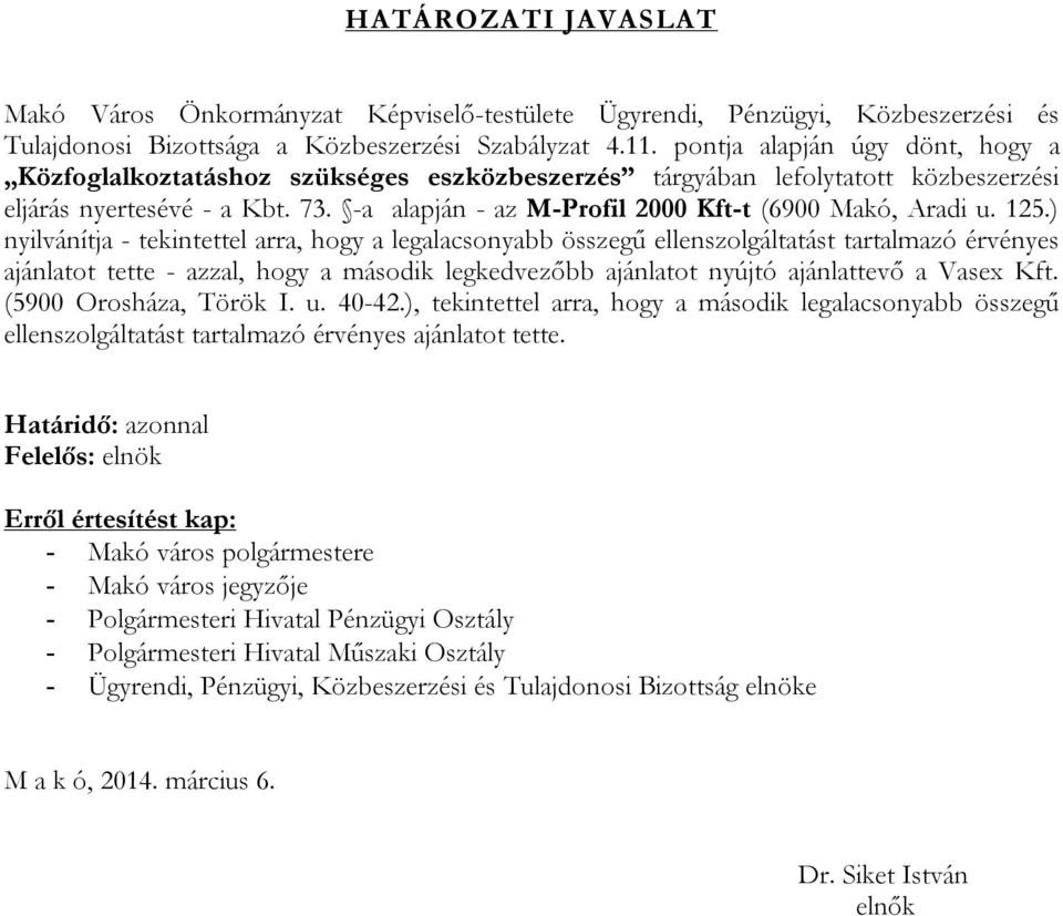 -a alapján - az M-Profil 2000 Kft-t (6900 Makó, Aradi u. 125.