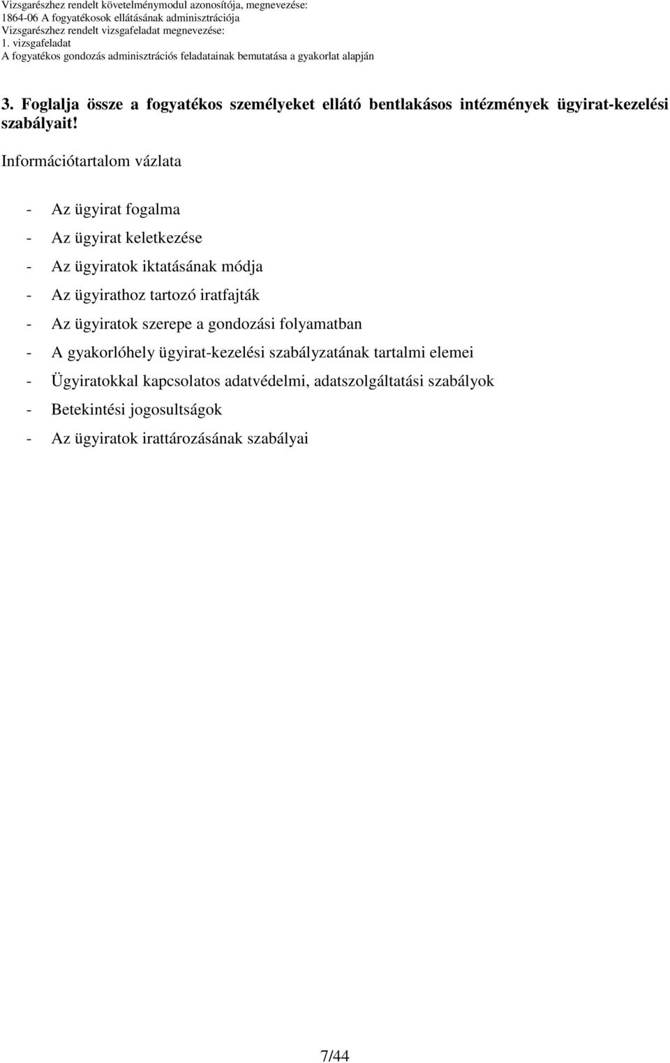 tartozó iratfajták - Az ügyiratok szerepe a gondozási folyamatban - A gyakorlóhely ügyirat-kezelési szabályzatának tartalmi