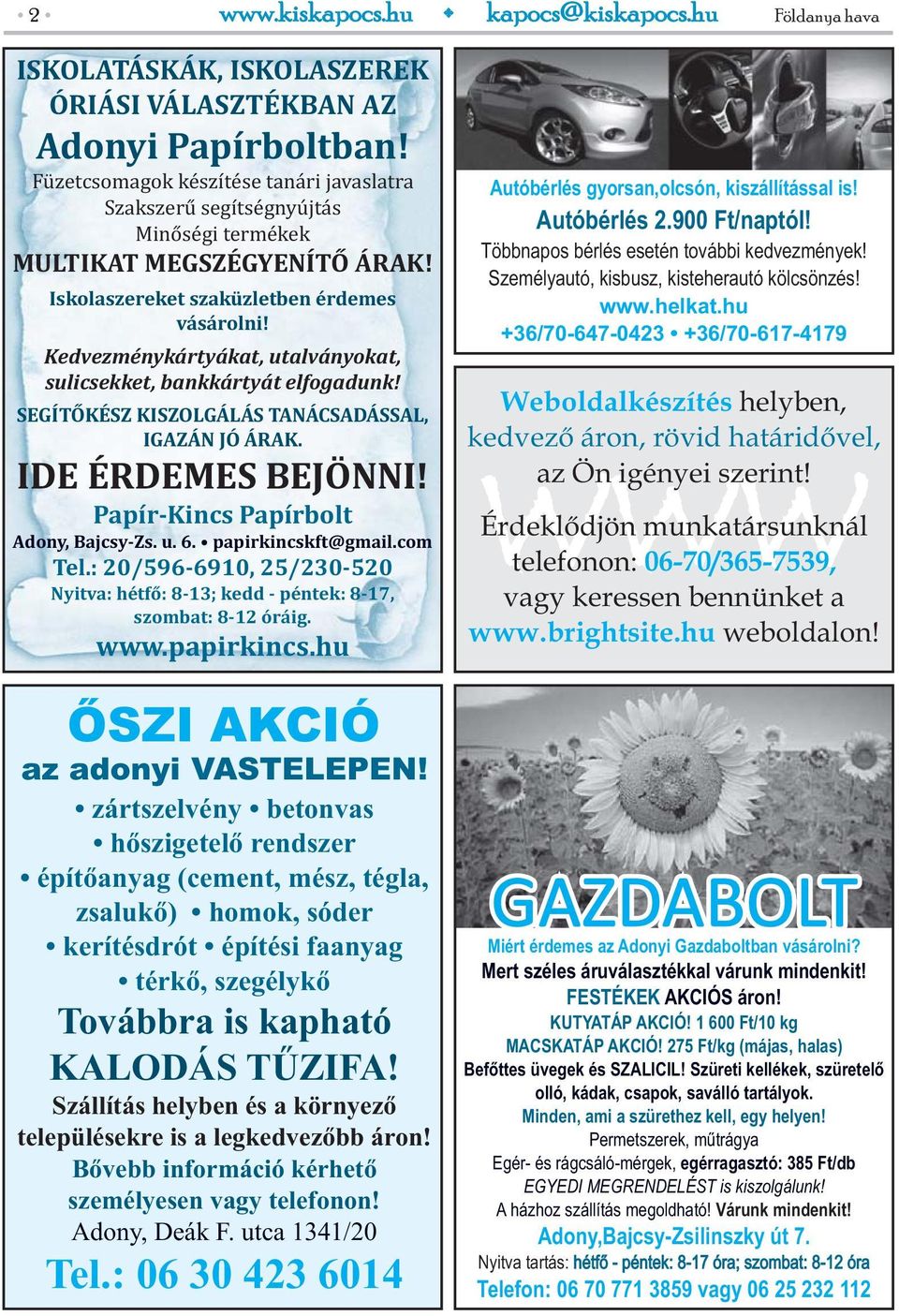 Kedvezménykártyákat, utalványokat, sulicsekket, bankkártyát elfogadunk! SEGÍTŐKÉSZ KISZOLGÁLÁS TANÁCSADÁSSAL, IGAZÁN JÓ ÁRAK. IDE ÉRDEMES BEJÖNNI! Papír-Kincs Papírbolt Adony, Bajcsy-Zs. u. 6.