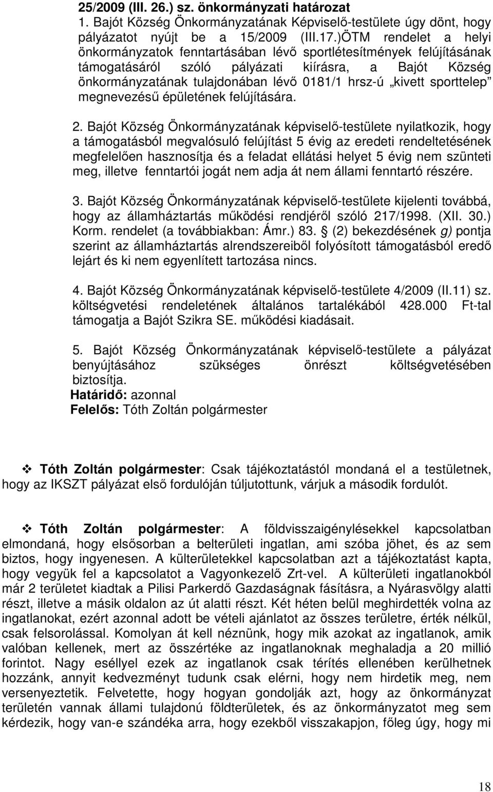 kivett sporttelep megnevezésű épületének felújítására. 2.