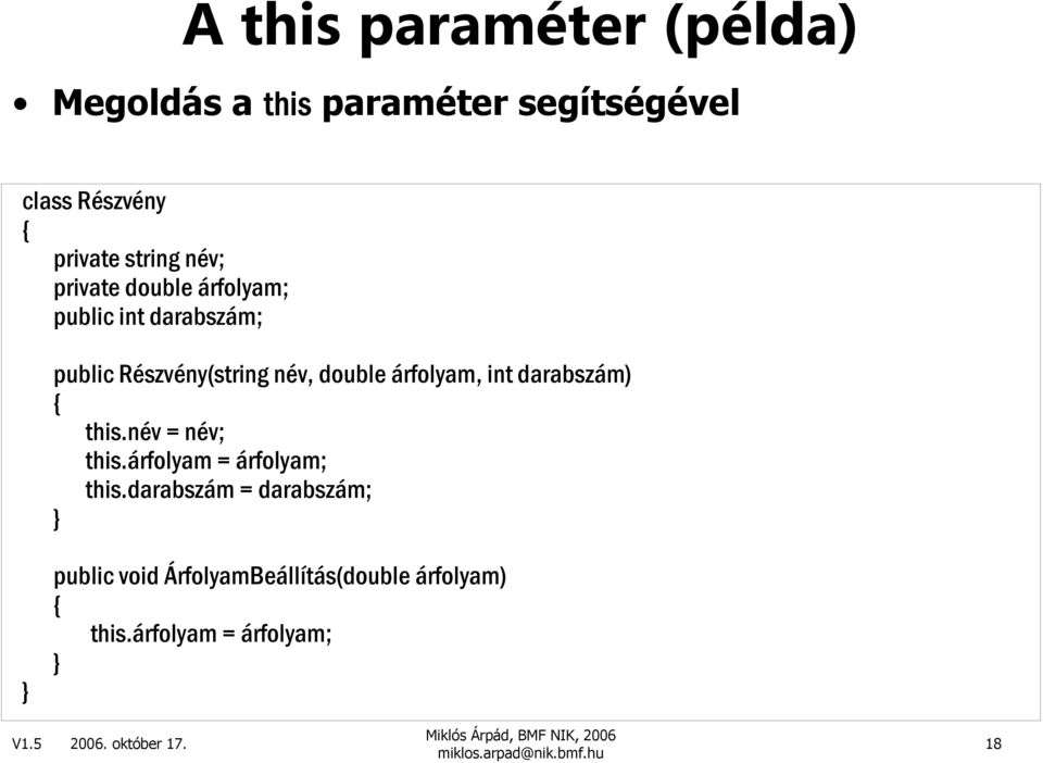 double árfolyam, int darabszám) this.név = név; this.árfolyam = árfolyam; this.