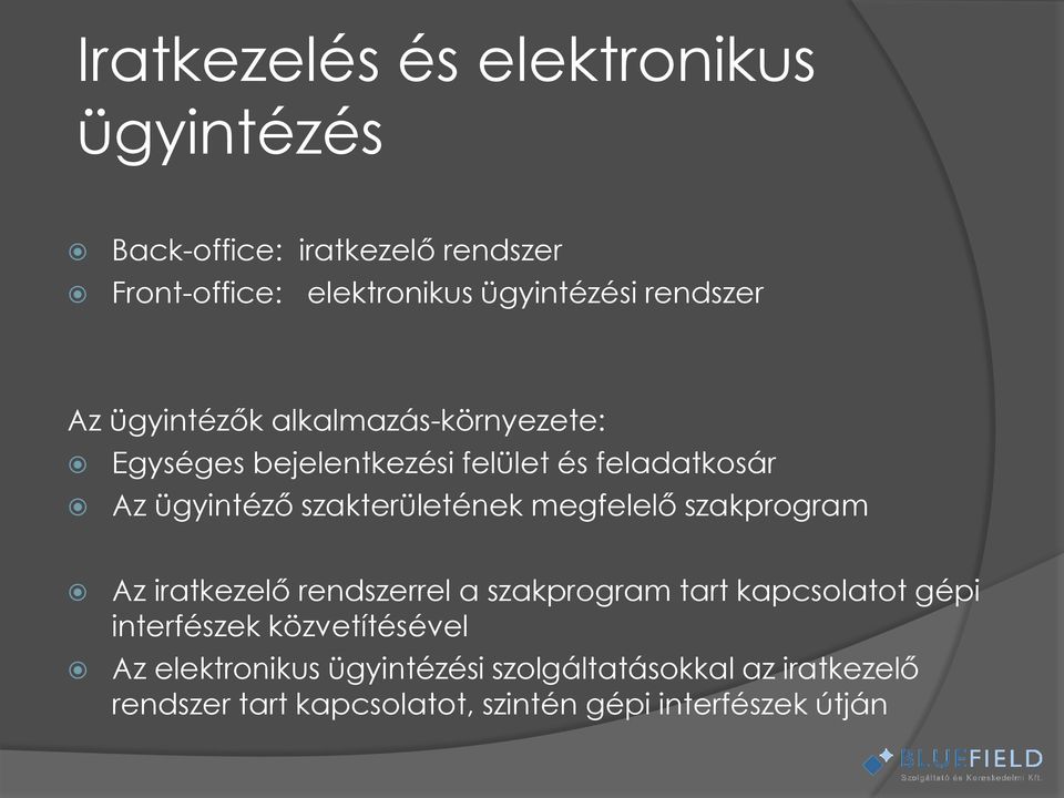 szakterületének megfelelő szakprogram Az iratkezelő rendszerrel a szakprogram tart kapcsolatot gépi interfészek