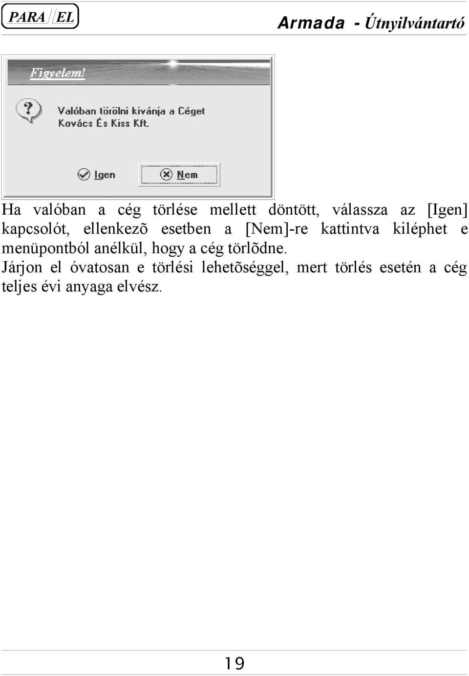 menüpontból anélkül, hogy a cég törlõdne.