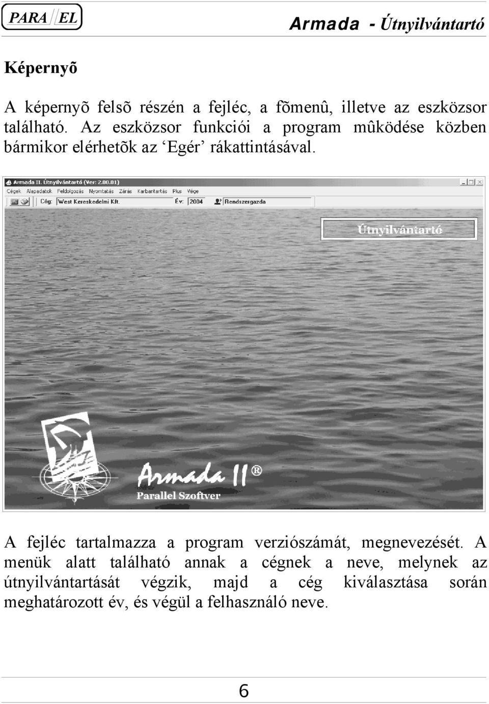 A fejléc tartalmazza a program verziószámát, megnevezését.