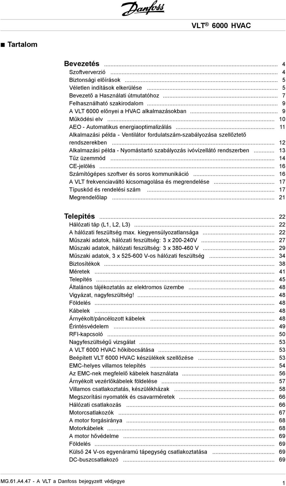 .. 12 Alkalmazási példa - Nyomástartó szabályozás ivóvízellátó rendszerben... 13 Tűz üzemmód... 14 CE-jelölés... 16 Számítógépes szoftver és soros kommunikáció.