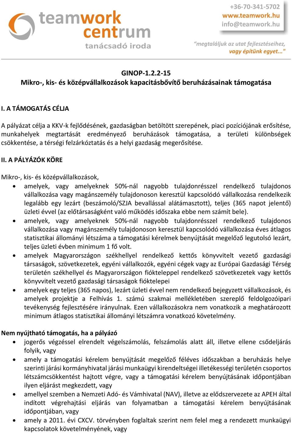 különbségek csökkentése, a térségi felzárkóztatás és a helyi gazdaság megerősítése. II.
