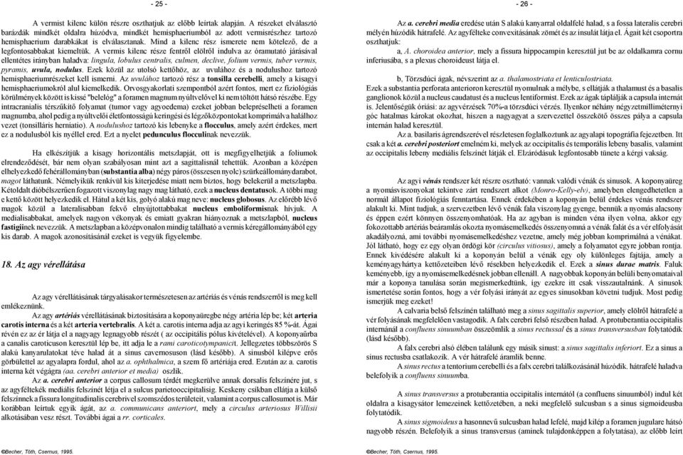 Mind a kilenc rész ismerete nem kötelező, de a legfontosabbakat kiemeltük.