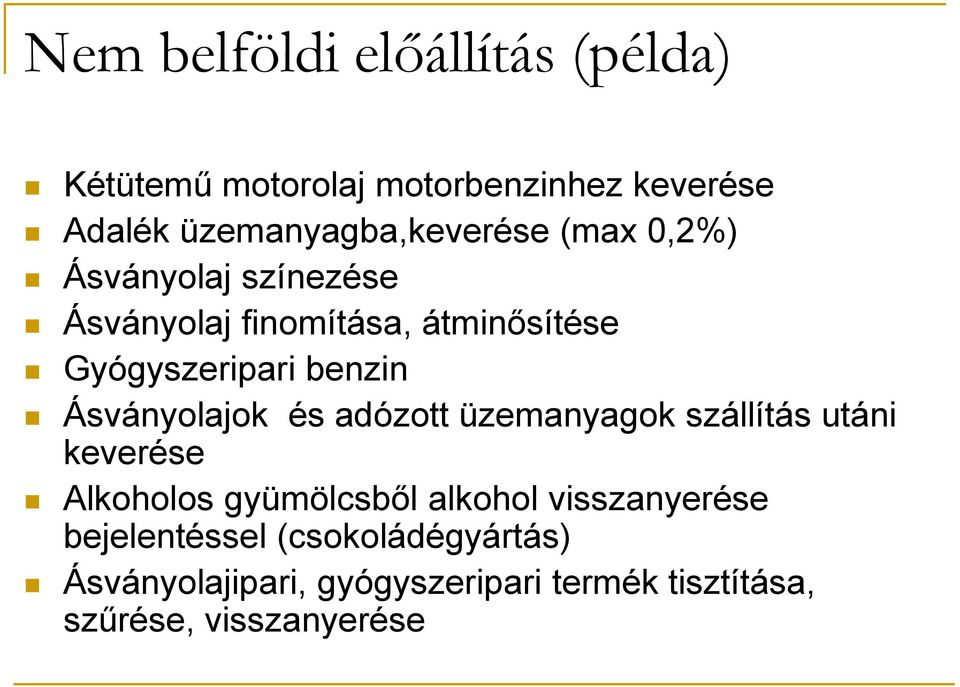 Gyógyszeripari benzin Ásványolajok és adózott üzemanyagok szállítás utáni keverése Alkoholos