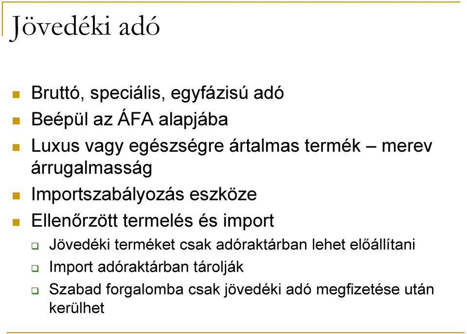 Ellenőrzött termelés és import Jövedéki terméket csak adóraktárban lehet