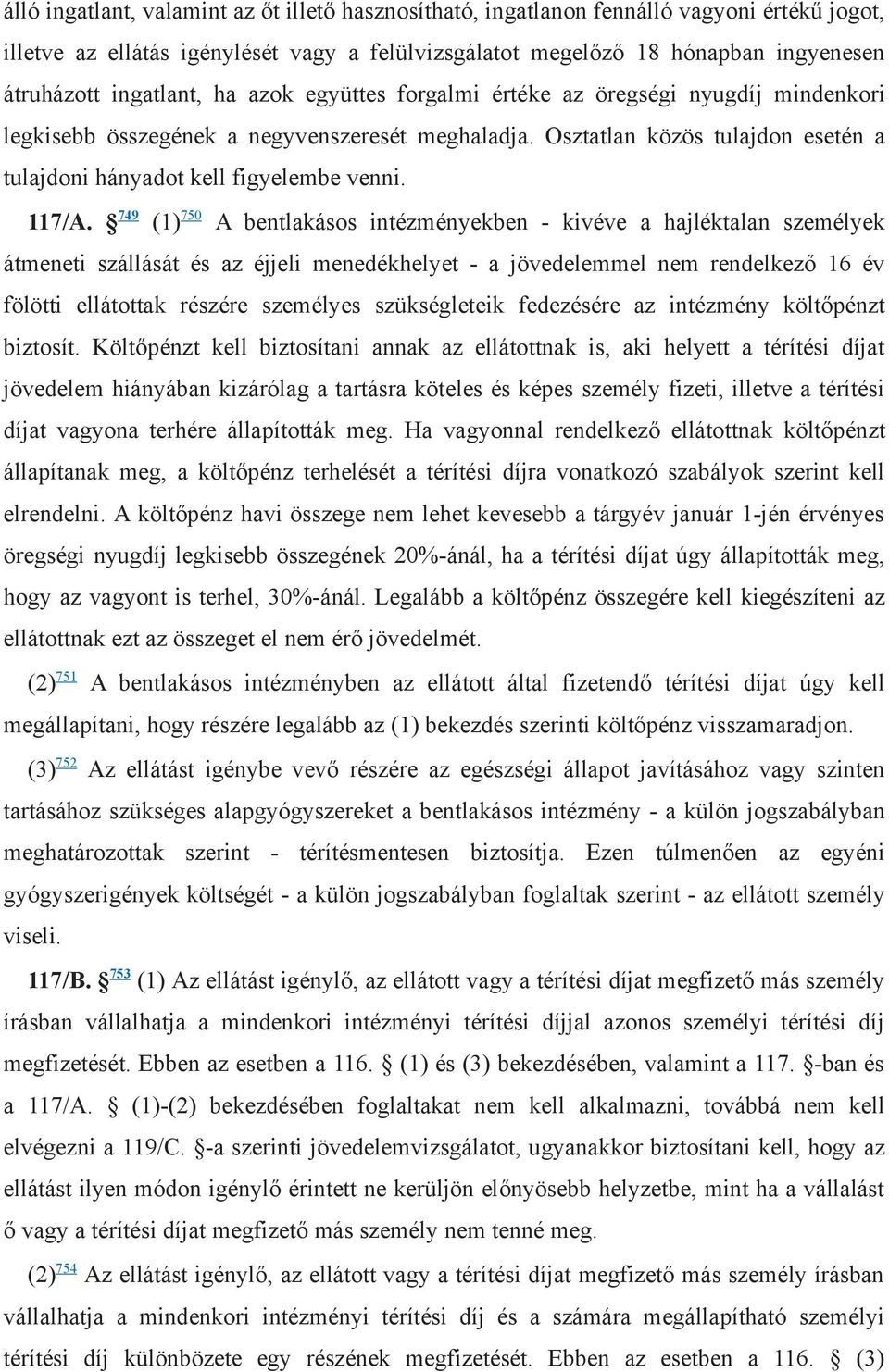 Osztatlan közös tulajdon esetén a tulajdoni hányadot kell figyelembe venni. 117/A.