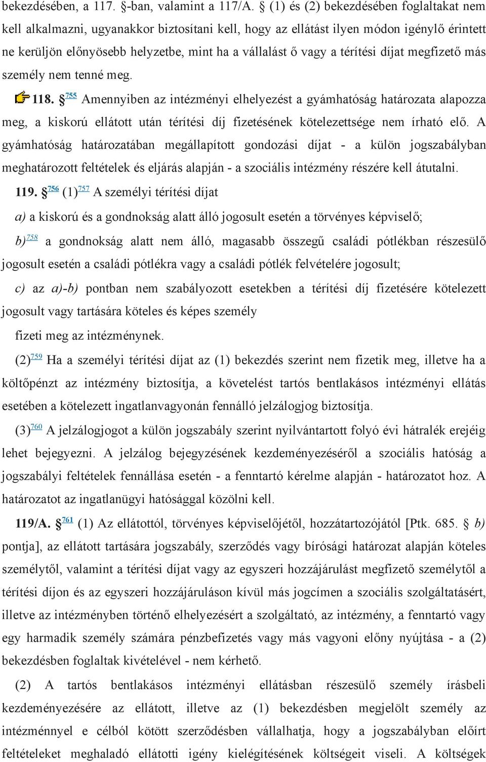 térítési díjat megfizető más személy nem tenné meg. 118.