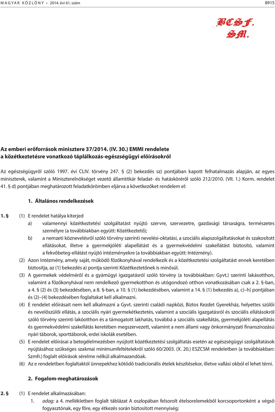 Kemoterápia, sc. HER+TAX 3 heti dózis protokoll szerint 959E Rosszindulatú daganat kemoterápiája E 7698* Kemoterápia, sc.