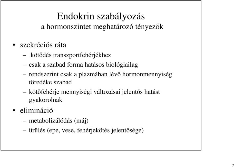 plazmában lévő hormonmennyiség töredéke szabad kötőfehérje mennyiségi változásai