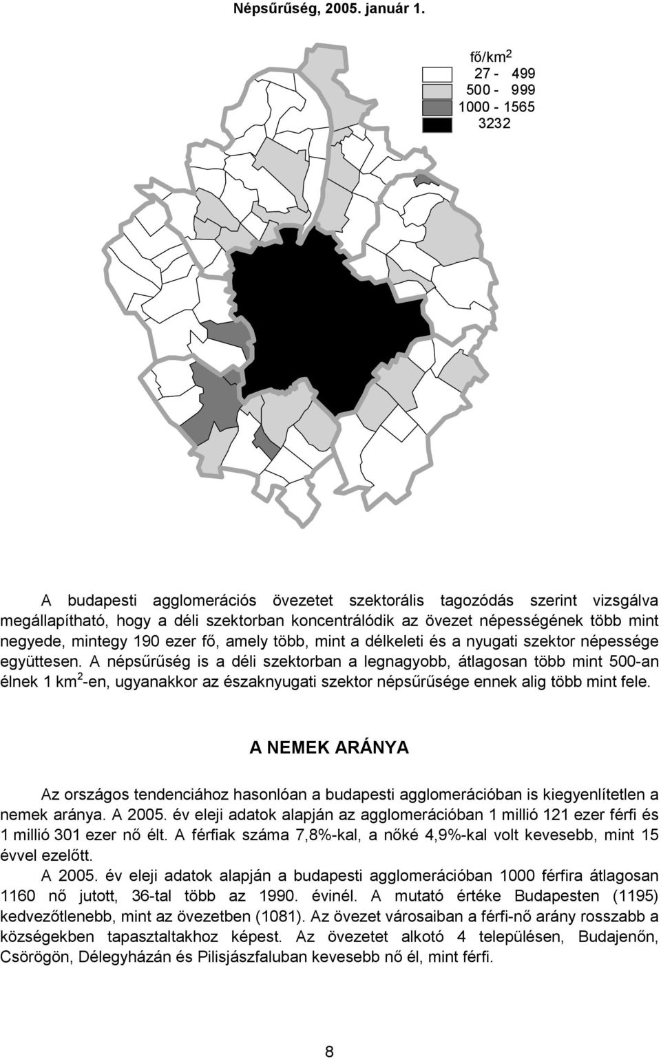 negyede, mintegy 190 ezer fő, amely több, mint a délkeleti és a nyugati szektor népessége együttesen.