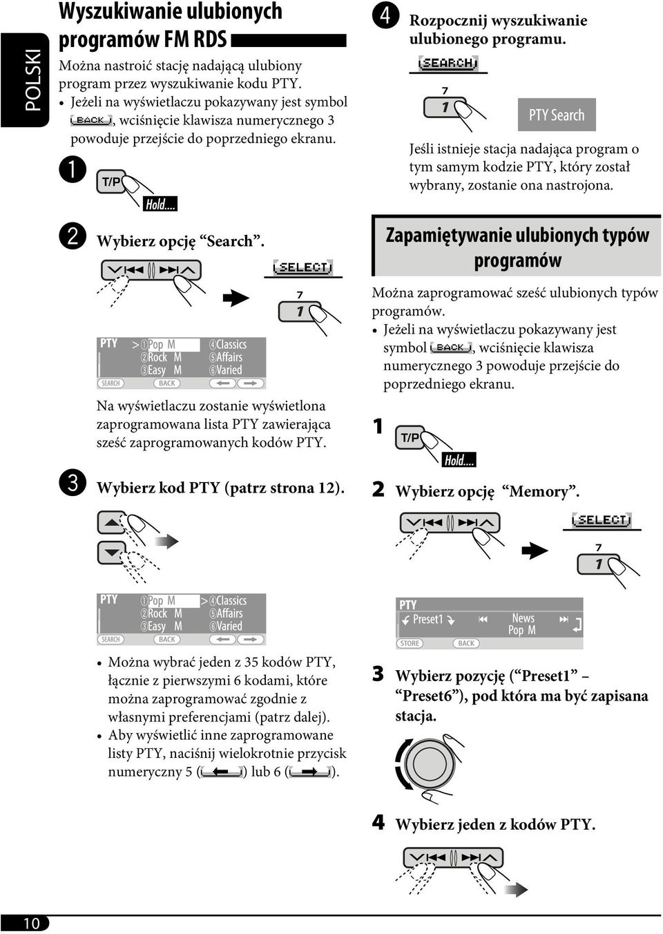 Jeśli istnieje stacja nadająca program o tym samym kodzie PTY, który został wybrany, zostanie ona nastrojona. Ÿ Wybierz opcję Search.