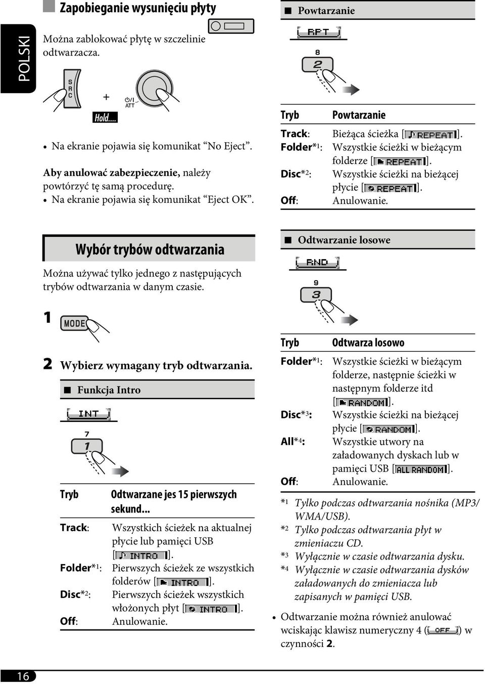 Folder* 1 : Wszystkie ścieżki w bieżącym folderze [ ]. Disc* 2 : Wszystkie ścieżki na bieżącej płycie [ ]. Off: Anulowanie.