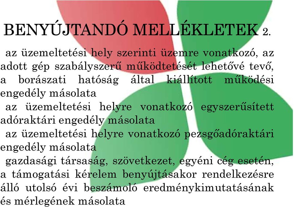 kiállított működési engedély másolata az üzemeltetési helyre vonatkozó egyszerűsített adóraktári engedély másolata az