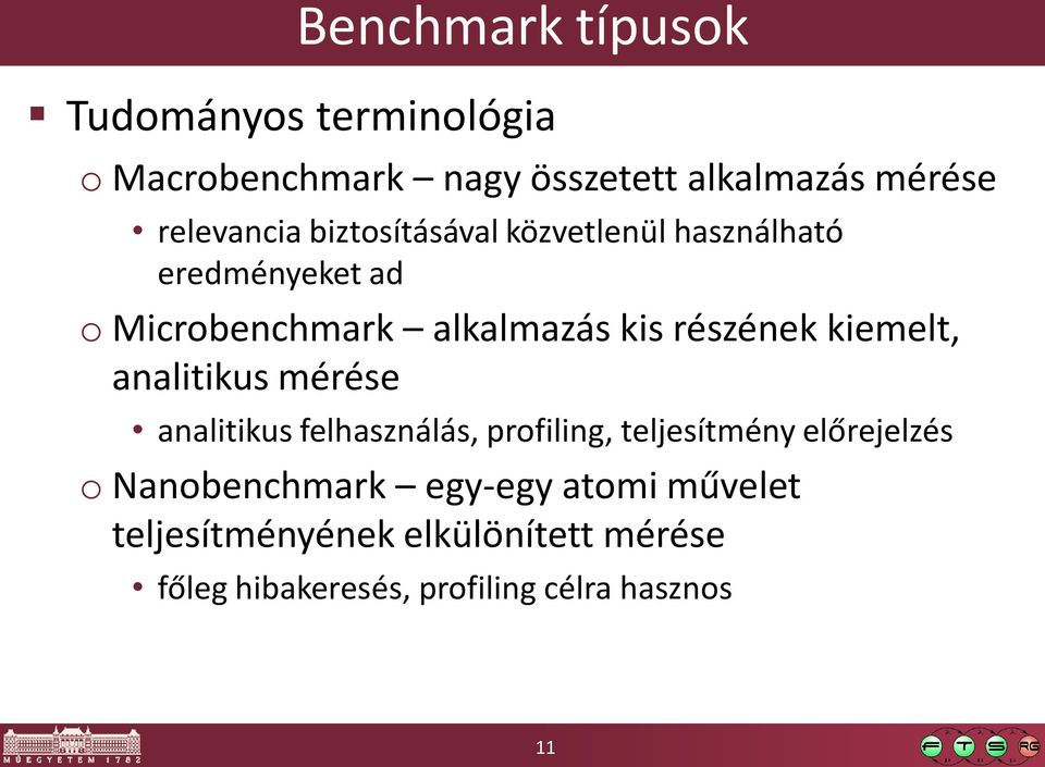 részének kiemelt, analitikus mérése analitikus felhasználás, profiling, teljesítmény előrejelzés o