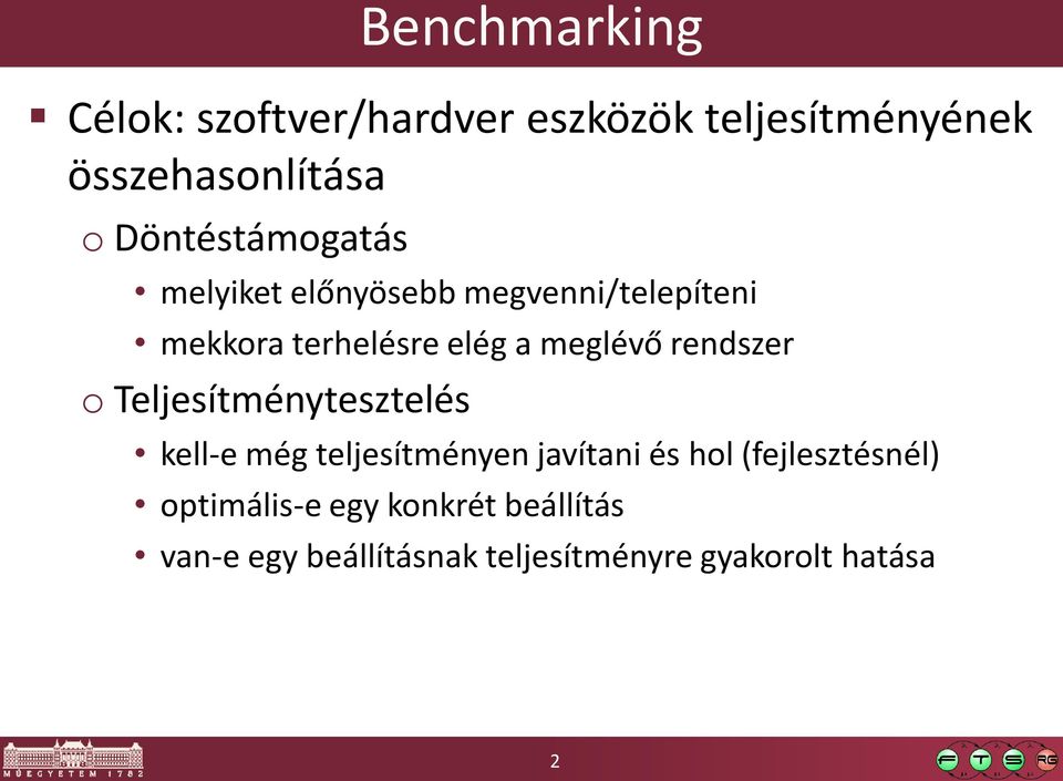 meglévő rendszer o Teljesítménytesztelés kell-e még teljesítményen javítani és hol