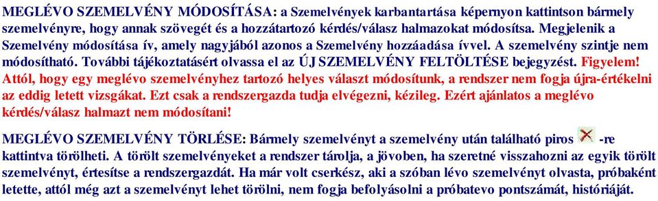 További tájékoztatásért olvassa el az ÚJ SZEMELVÉNY FELTÖLTÉSE bejegyzést. Figyelem!