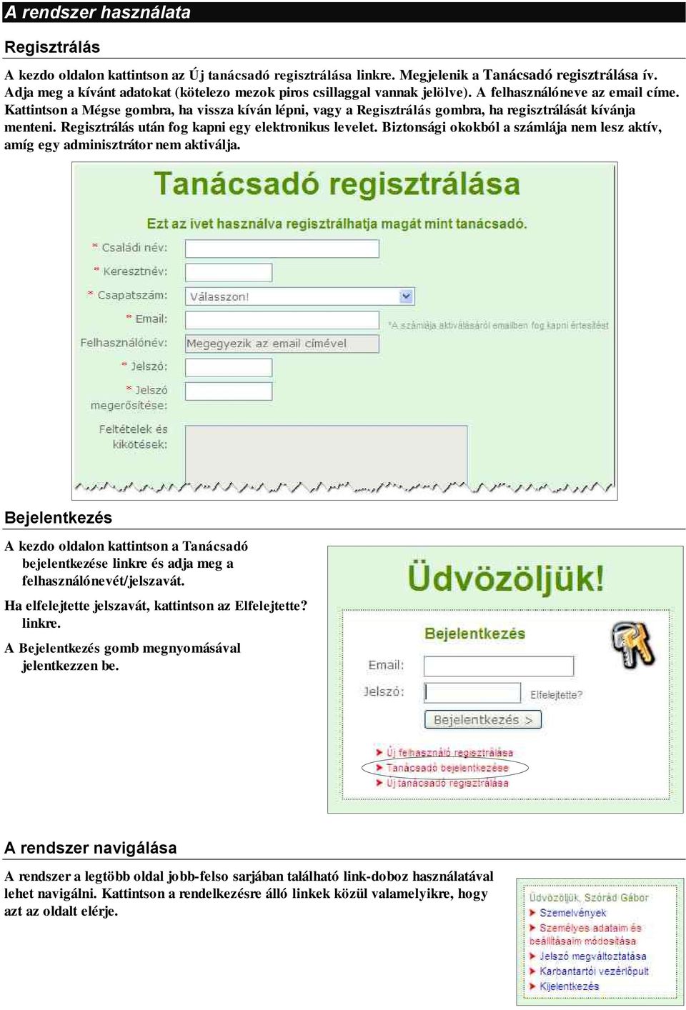 Kattintson a Mégse gombra, ha vissza kíván lépni, vagy a Regisztrálás gombra, ha regisztrálását kívánja menteni. Regisztrálás után fog kapni egy elektronikus levelet.