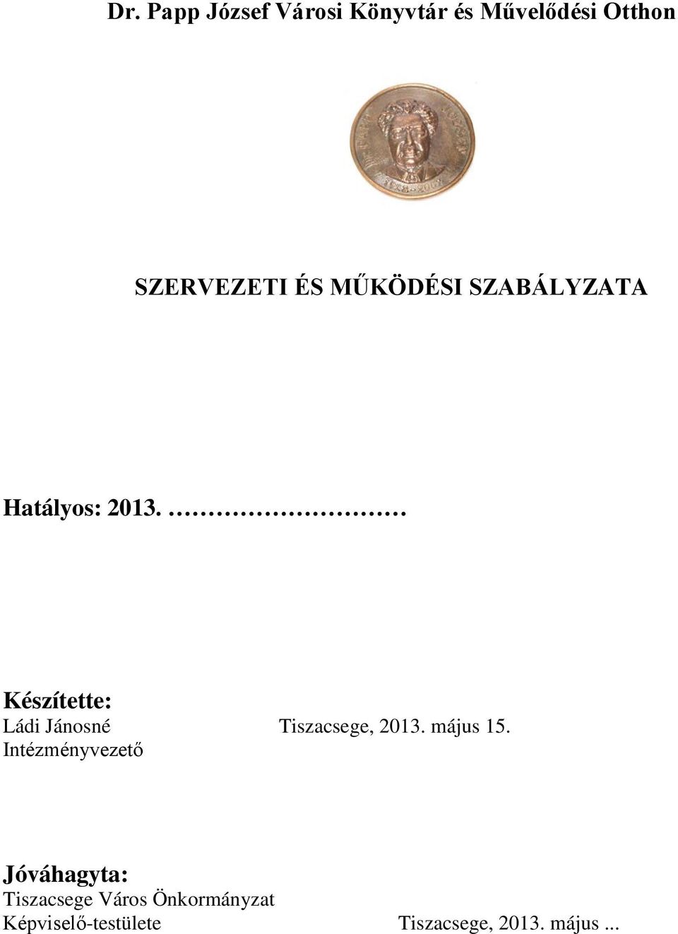 Készítette: Ládi Jánosné Tiszacsege, 2013. május 15.