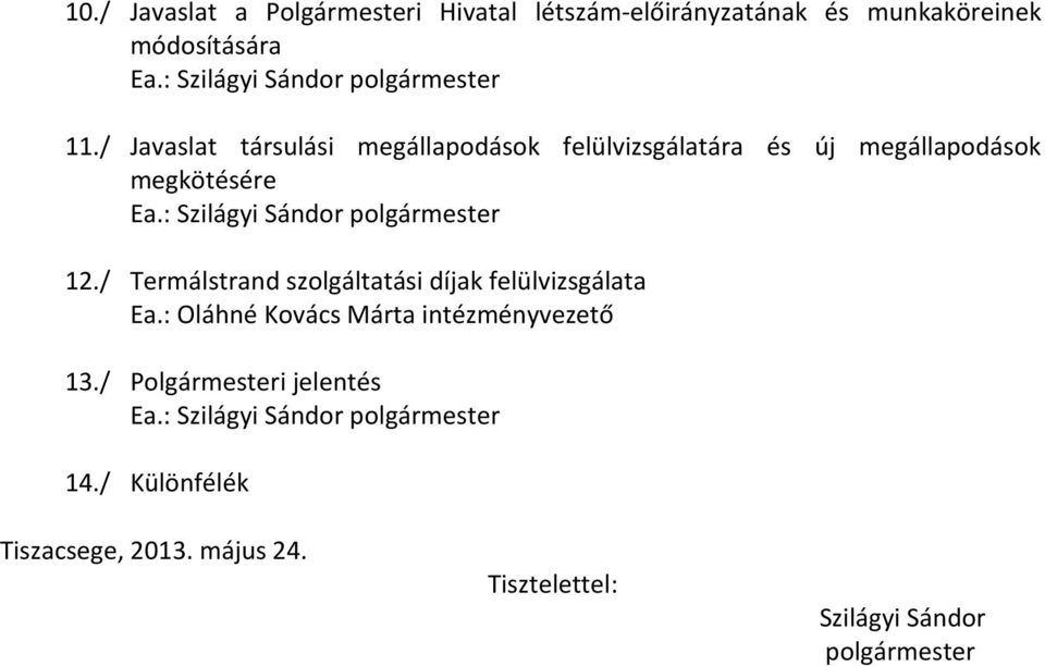: Szilágyi Sándor polgármester 12./ Termálstrand szolgáltatási díjak felülvizsgálata Ea.