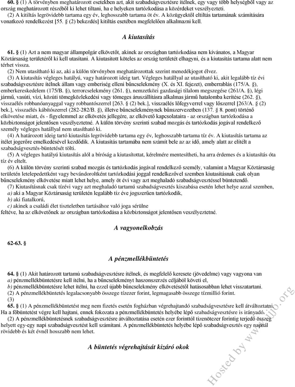 (2) bekezdés] kitiltás esetében megfelelően alkalmazni kell. A kiutasítás 61.