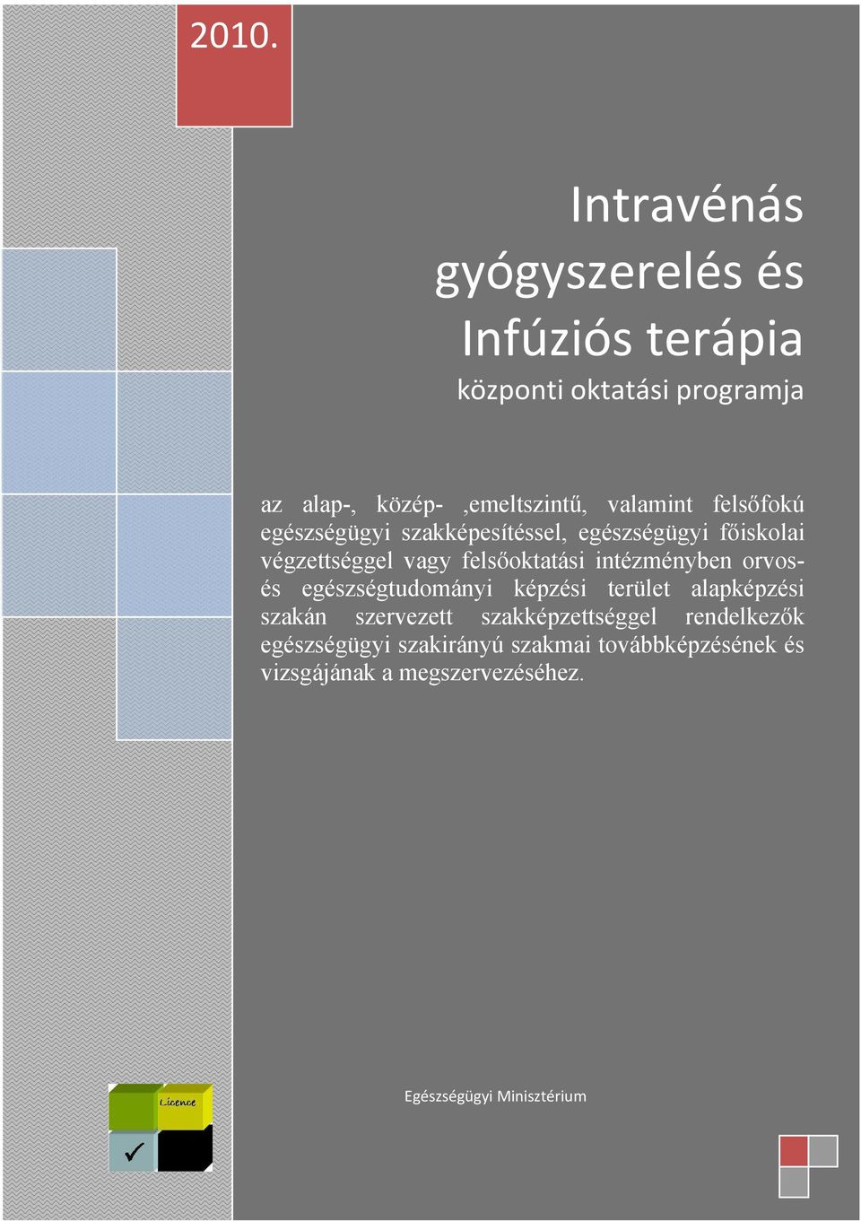 intézményben orvosés egészségtudományi képzési terület alapképzési szakán szervezett szakképzettséggel