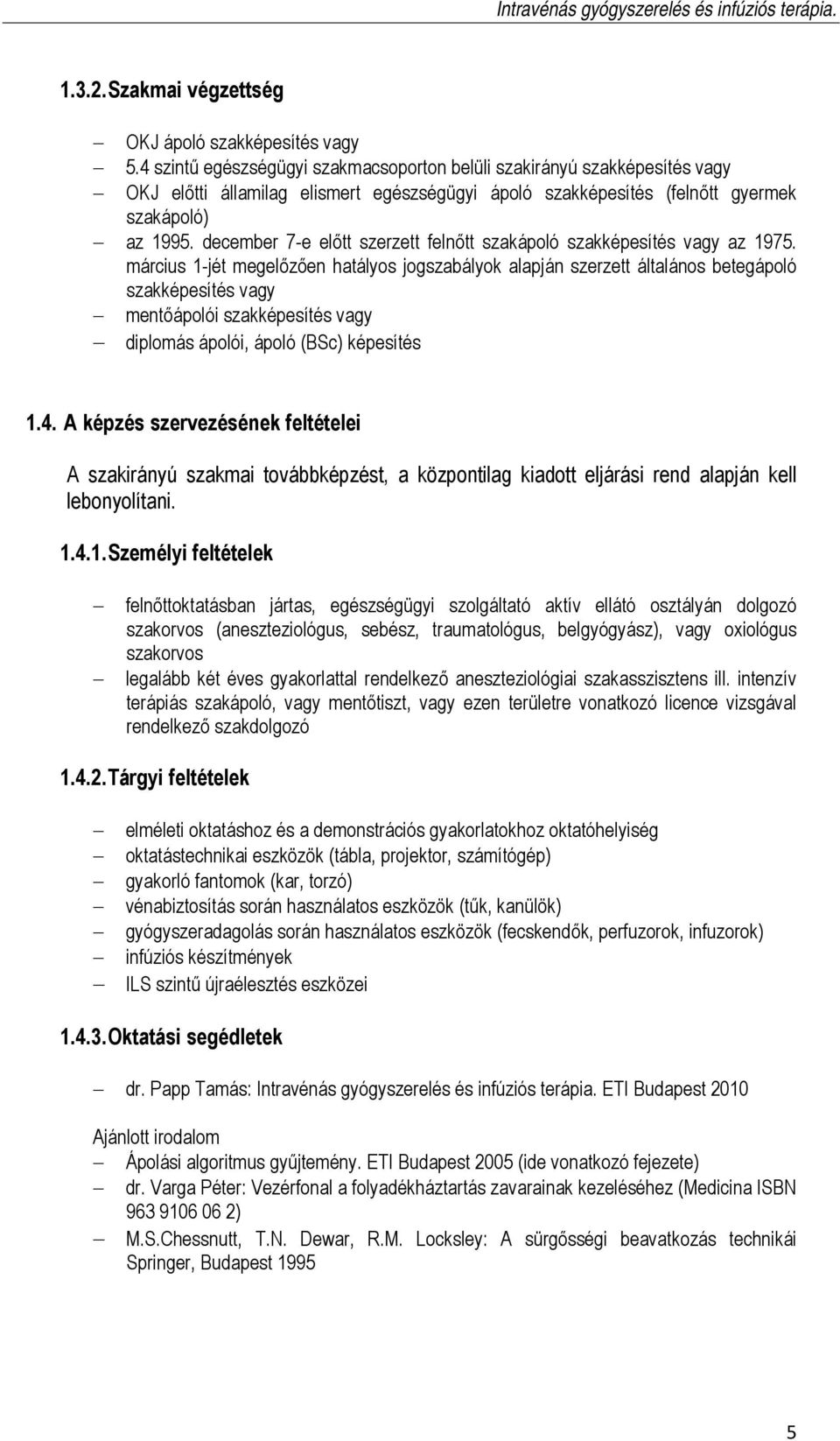 december 7-e előtt szerzett felnőtt szakápoló szakképesítés vagy az 1975.