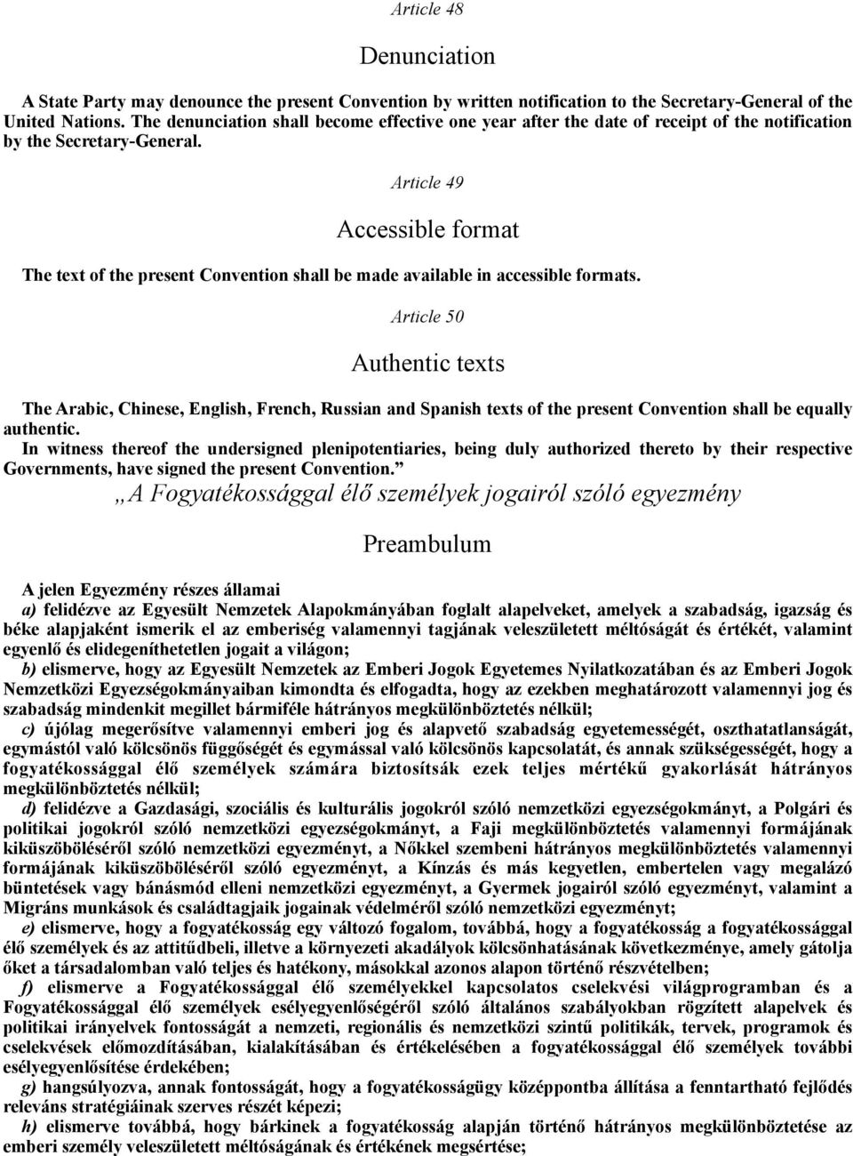 Article 49 Accessible format The text of the present Convention shall be made available in accessible formats.