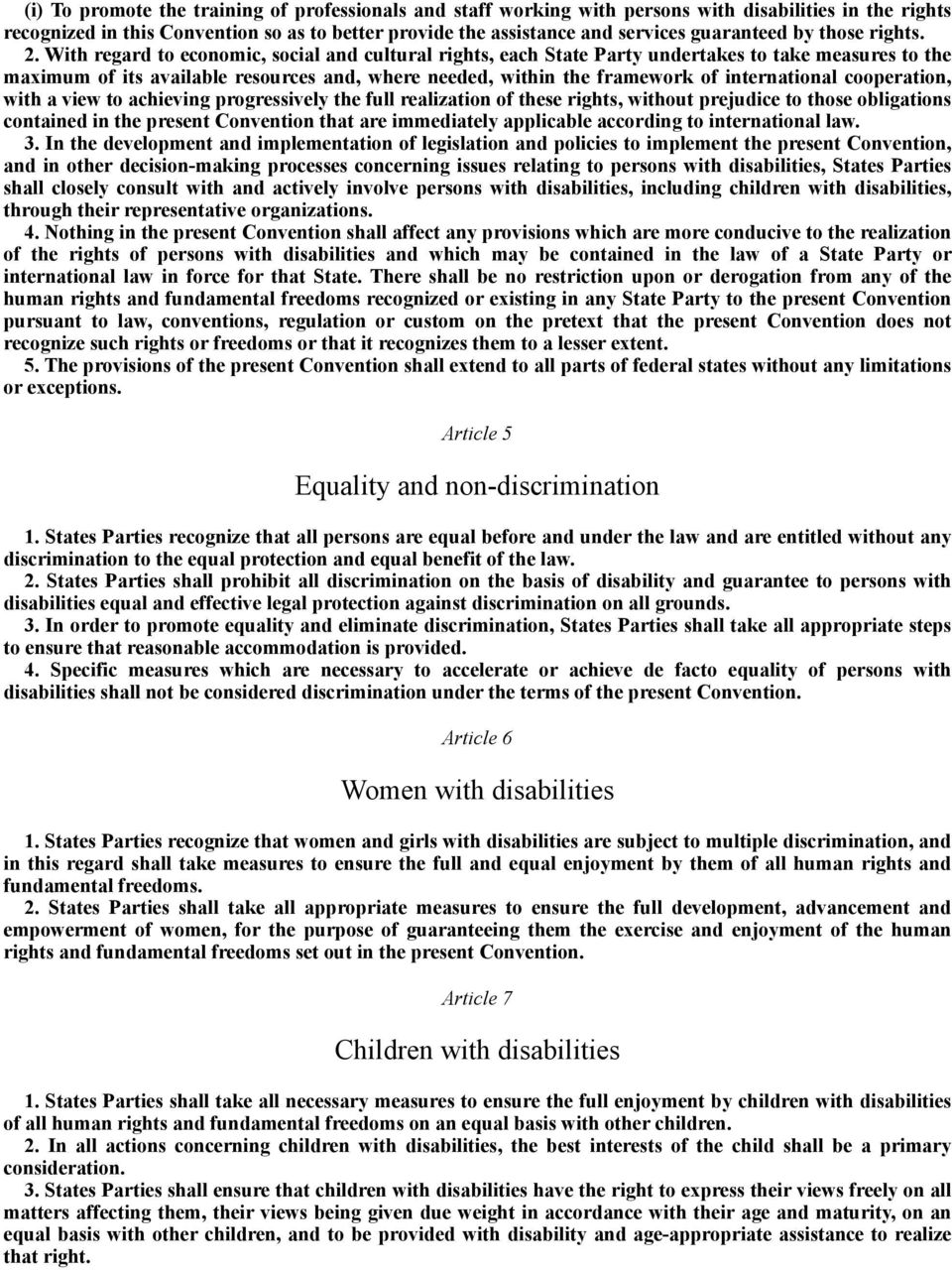 With regard to economic, social and cultural rights, each State Party undertakes to take measures to the maximum of its available resources and, where needed, within the framework of international