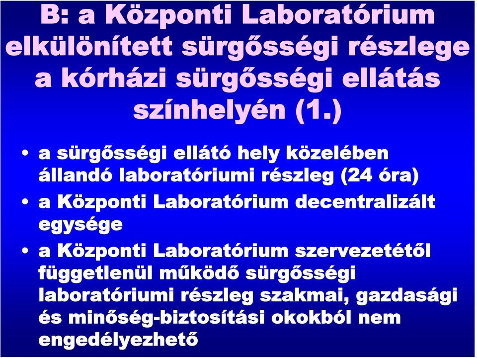 ) a sürgősségi ellátó hely közelében állandó laboratóriumi részleg (24 óra) a Központi