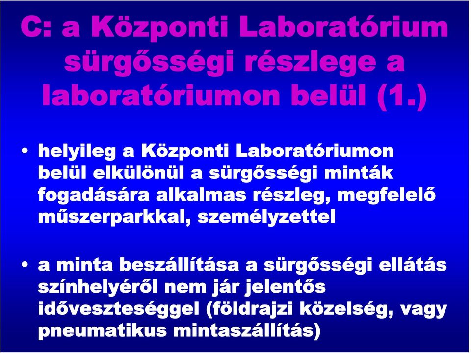 alkalmas részleg, megfelelő műszerparkkal, személyzettel a minta beszállítása a