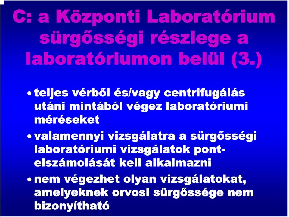 valamennyi vizsgálatra a sürgősségi laboratóriumi vizsgálatok pontelszámolását