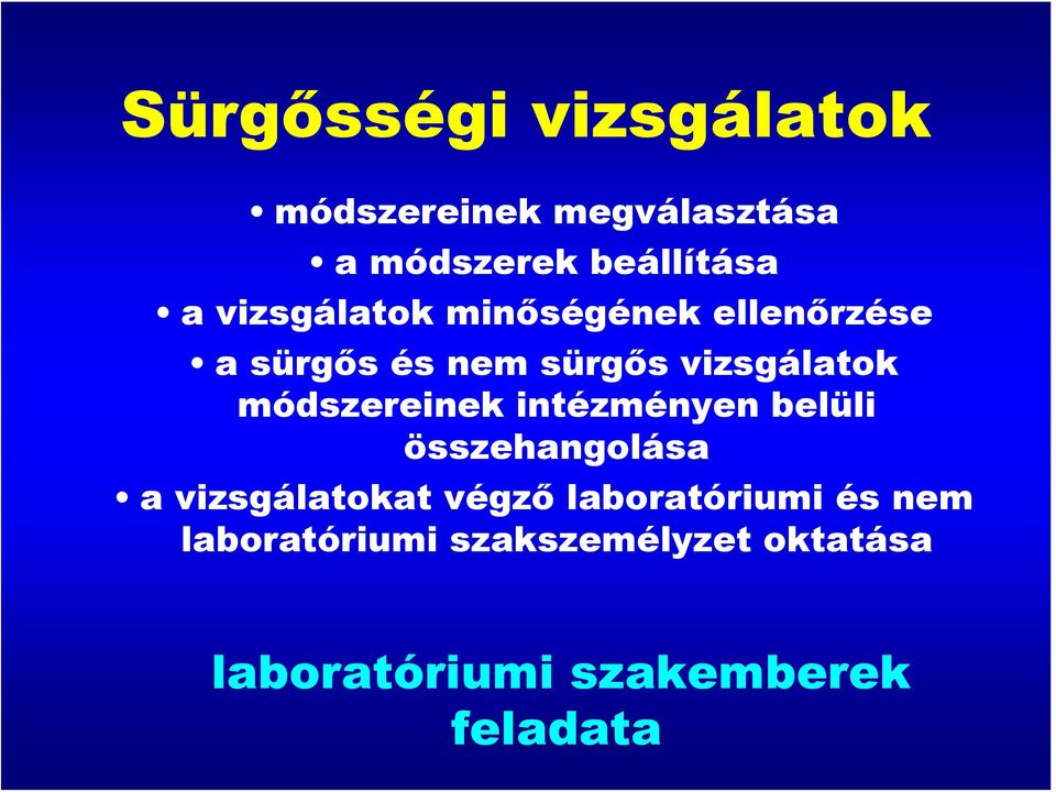 módszereinek intézményen belüli összehangolása a vizsgálatokat végző