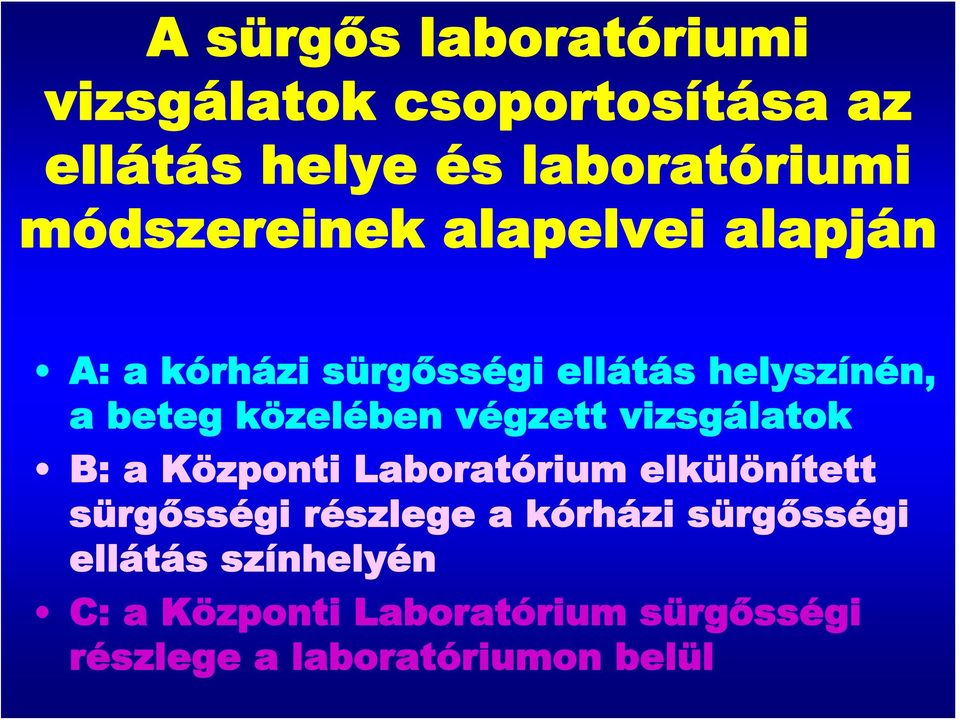 közelében végzett vizsgálatok B: a Központi Laboratórium elkülönített sürgősségi részlege a