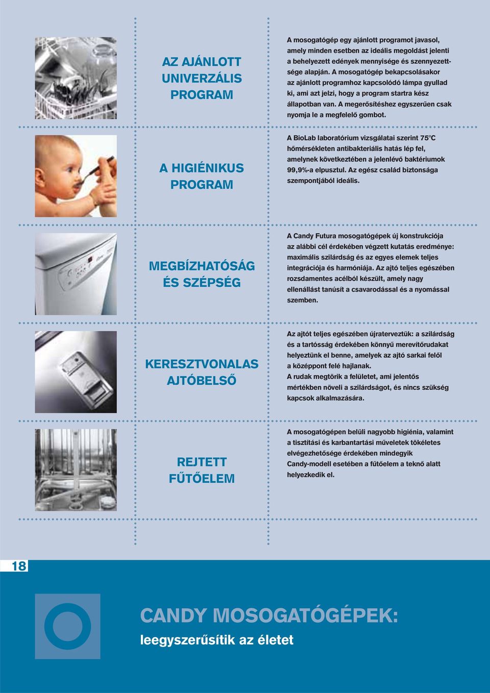 A megerõsítéshez egyszerûen csak nyomja le a megfelelõ gombot.