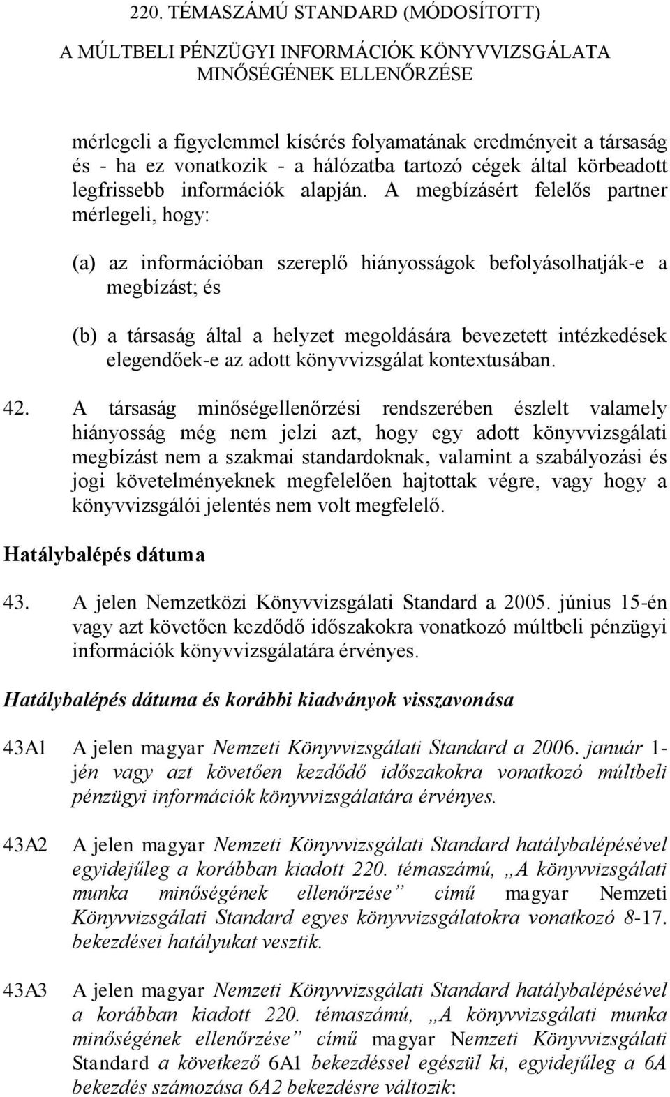 elegendőek-e az adott könyvvizsgálat kontextusában. 42.