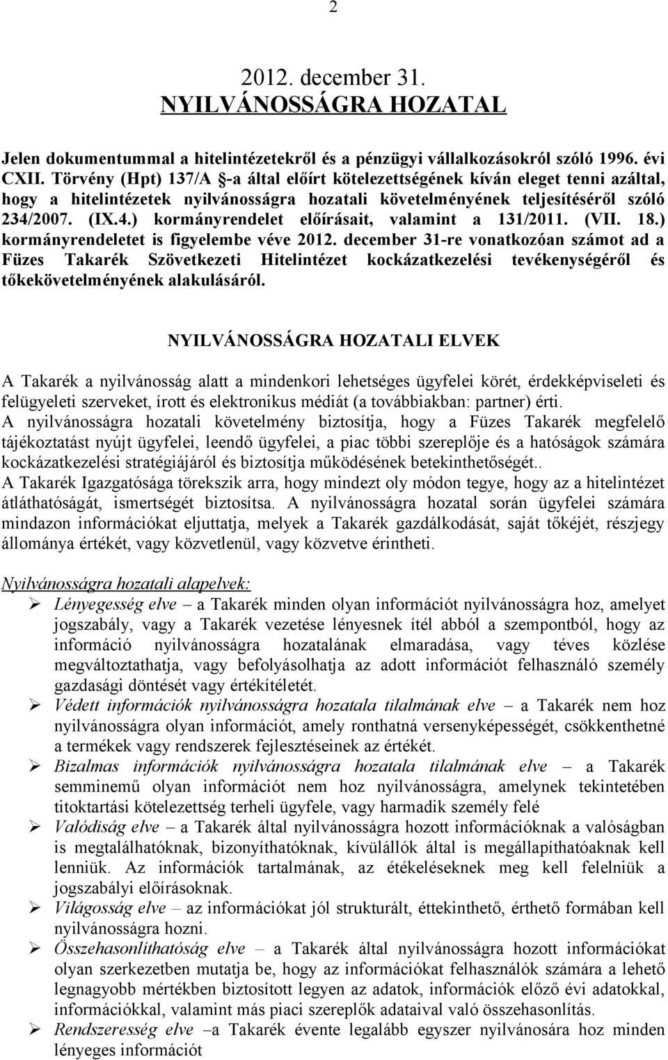 2007. (IX.4.) kormányrendelet előírásait, valamint a 131/2011. (VII. 18.) kormányrendeletet is figyelembe véve 2012.