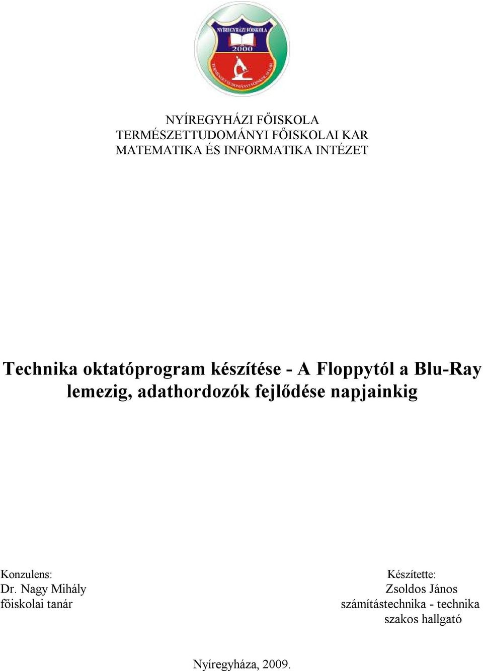 adathordozók fejlődése napjainkig Konzulens: Dr.