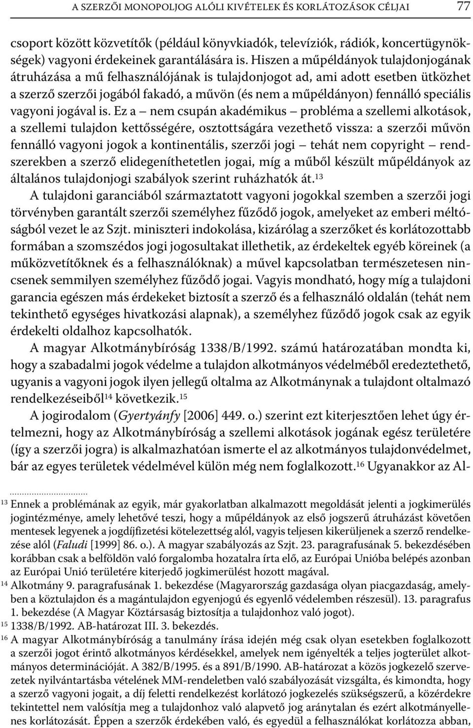 speciális vagyoni jogával is.