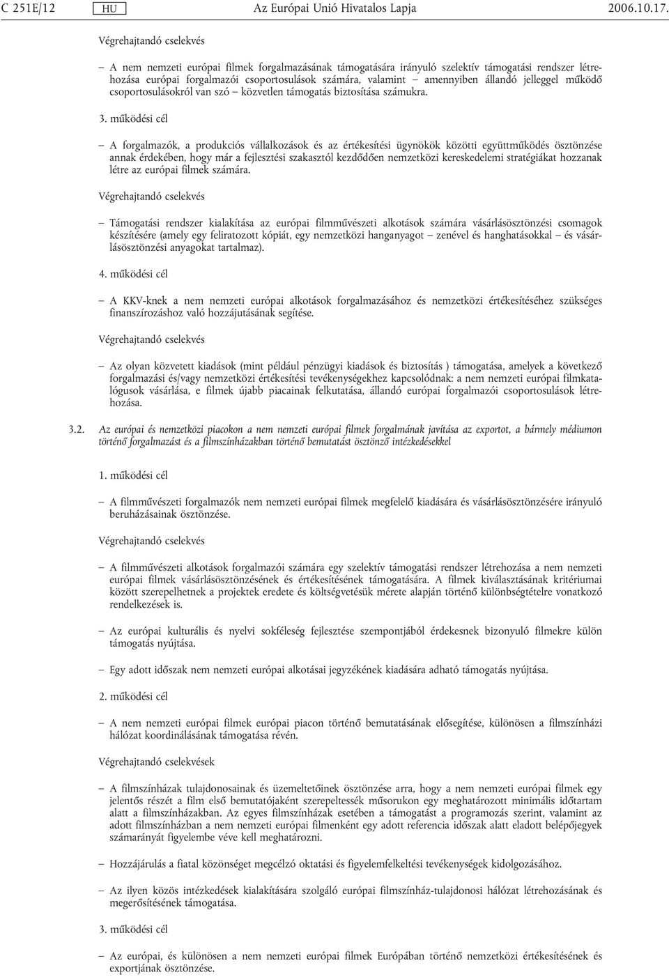 csoportosulásokról van szó közvetlen támogatás biztosítása számukra. 3.