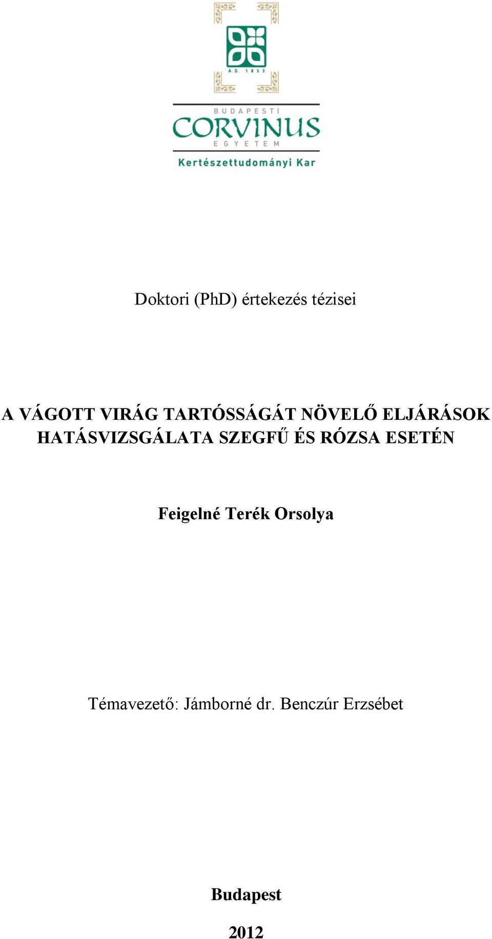 SZEGFŰ ÉS RÓZSA ESETÉN Feigelné Terék Orsolya