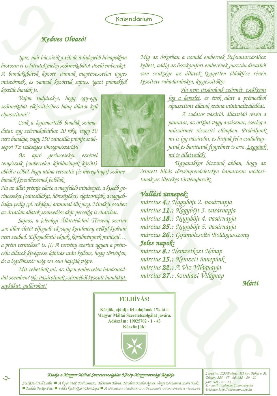 Vajon tudjátok-e, hogy egy-egy szőrmekabát elkészítéséhez hány állatot kell elpusztítani?
